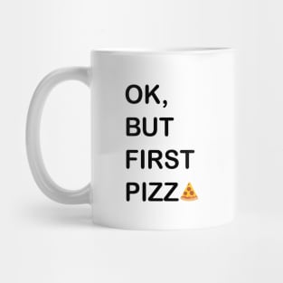 Ok, But First Pizza Mug